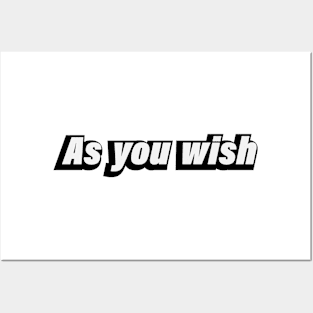 As you wish - fun quote Posters and Art